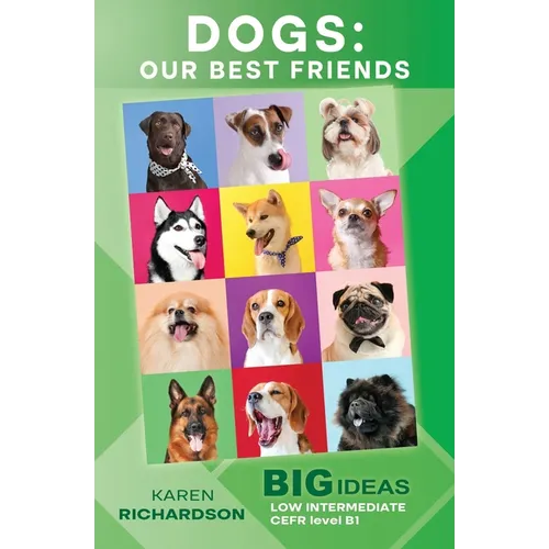 Dogs: Our Best Friends: Big Ideas: Low Intermediate - Paperback