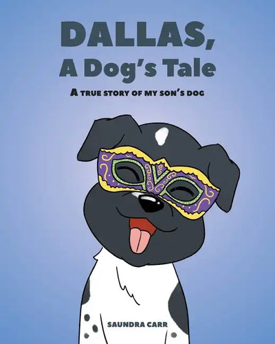 Dallas, A Dog's Tale: A true story of my son's dog - Paperback