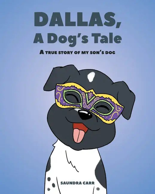 Dallas, A Dog's Tale: A true story of my son's dog - Paperback