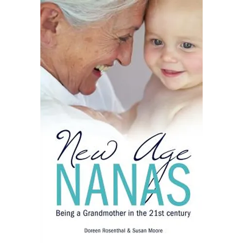 New Age Nanas: Being a Grandmother in the 21st Century - Paperback