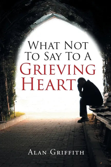 What Not To Say To A Grieving Heart - Paperback