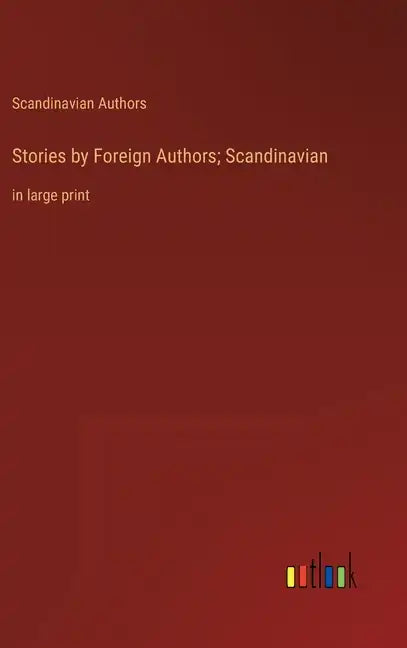 Stories by Foreign Authors; Scandinavian: in large print - Hardcover