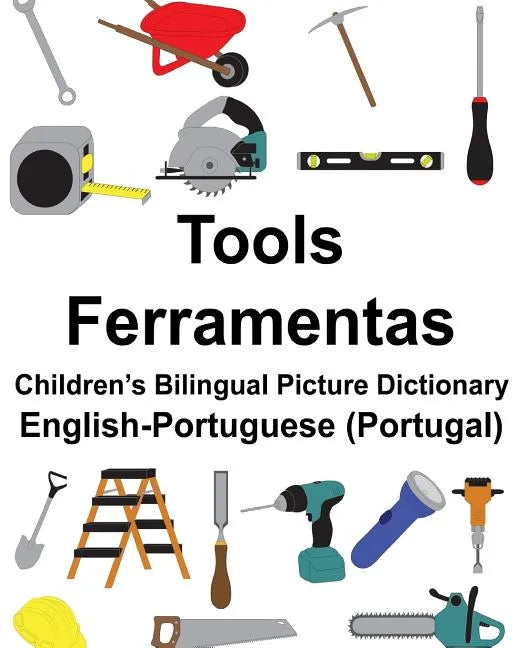 English-Portuguese (Portugal) Tools/Ferramentas Children's Bilingual Picture Dictionary - Paperback