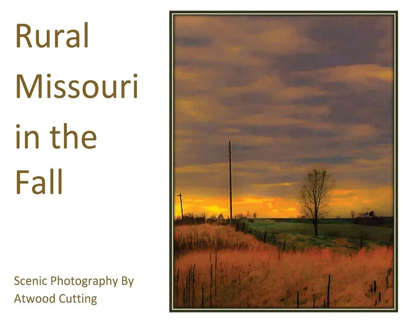 Rural Missouri in the Fall: Scenic Photography By Atwood Cutting - Hardcover