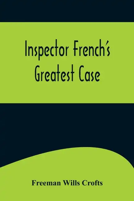 Inspector French's Greatest Case - Paperback