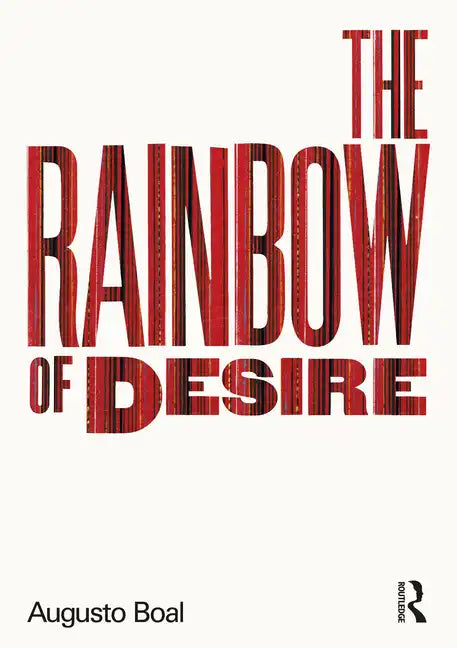 The Rainbow of Desire: The Boal Method of Theatre and Therapy - Paperback