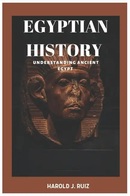 Egyptian history: Understanding ancient Egypt - Paperback