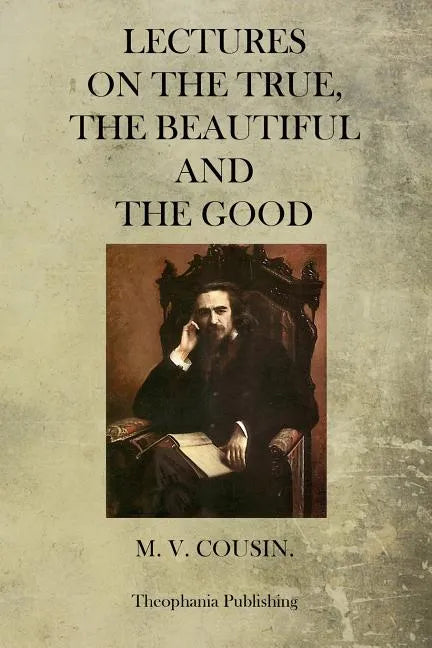 Lectures On The True, The Beautiful And The Good - Paperback