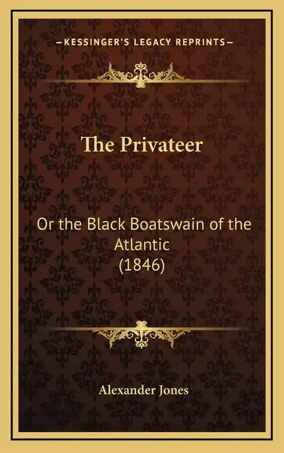 The Privateer: Or the Black Boatswain of the Atlantic (1846) - Hardcover