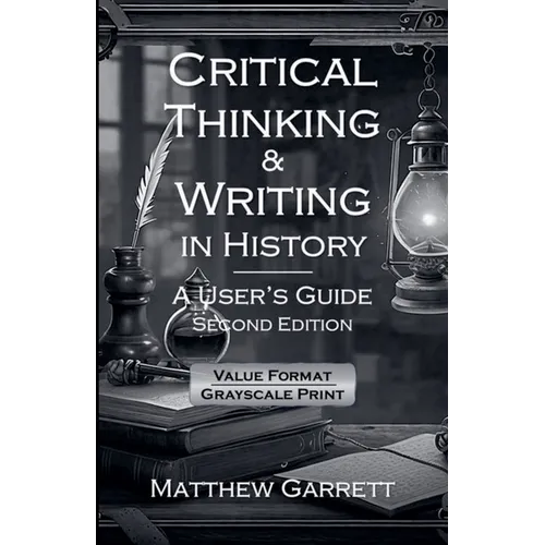 Critical Thinking & Writing in History: A User's Guide. Second Edition. - Paperback