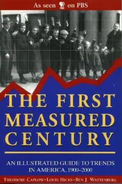The First Measured Century:: An Illustrated Guide to Trends in America, 1900-2000 - Paperback