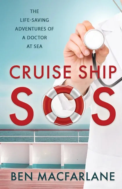 Cruise Ship SOS: The life-saving adventures of a doctor at sea - Paperback