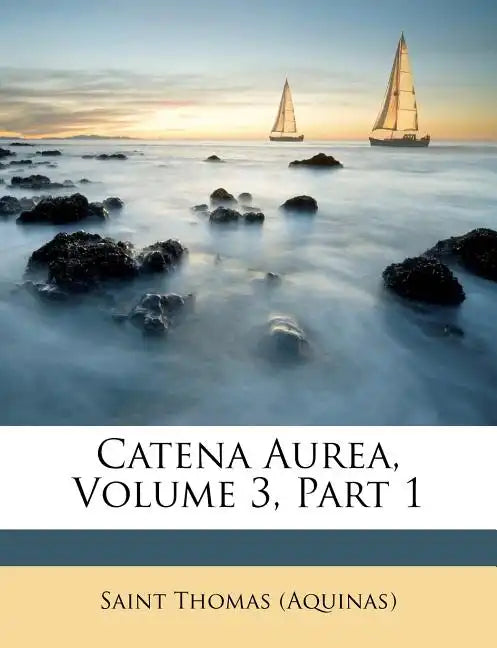 Catena Aurea, Volume 3, Part 1 - Paperback