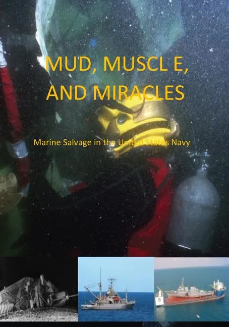 Mud, Muscle, and Miracles: Marine Salvage in the United States Navy - Paperback