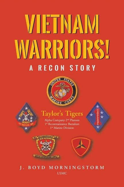 Vietnam Warriors! A Recon Story: Taylor's Tigers Alpha Company 2nd Platoon 1st Reconnaissance Battalion 1st Marine Division - Paperback