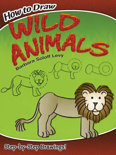 How to Draw Wild Animals: Step-By-Step Drawings! - Paperback