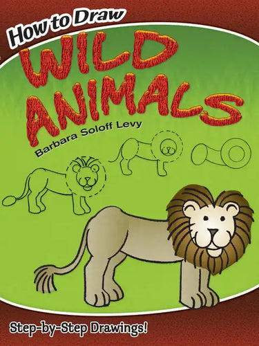 How to Draw Wild Animals: Step-By-Step Drawings! - Paperback