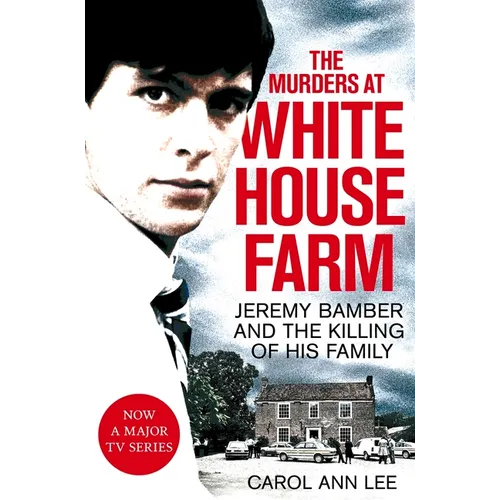 The Murders at White House Farm: Jeremy Bamber and the killing of his family. The definitive investigation. - Paperback