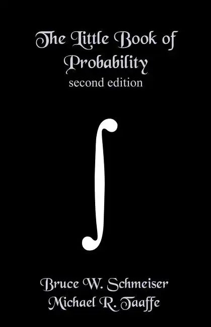 The Little Book of Probability - second edition: Essentials of Probability for Stochastic Processes and Simulation - Paperback