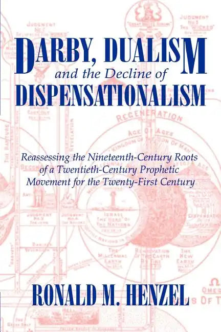 Darby, Dualism, and the Decline of Dispensationalism - Paperback