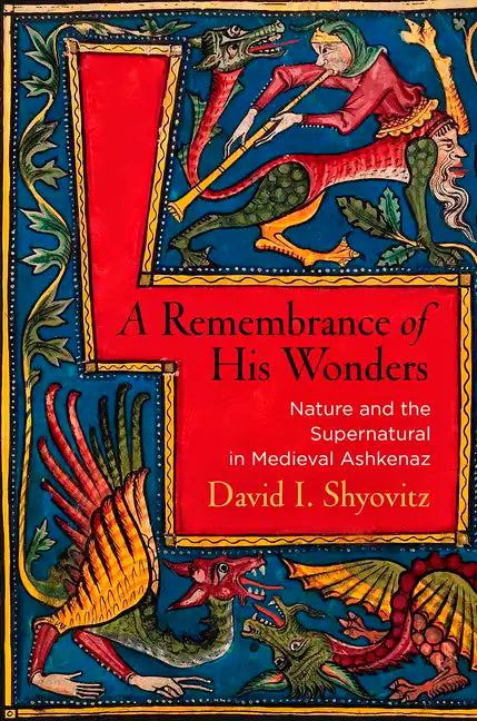 A Remembrance of His Wonders: Nature and the Supernatural in Medieval Ashkenaz - Hardcover
