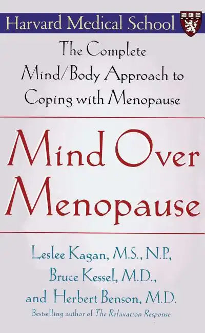 Mind Over Menopause: The Complete Mind/Body Approach to Coping with Menopause - Paperback