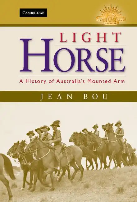 Light Horse: A History of Australia's Mounted Arm - Hardcover