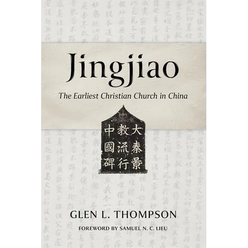 Jingjiao: The Earliest Christian Church in China - Paperback