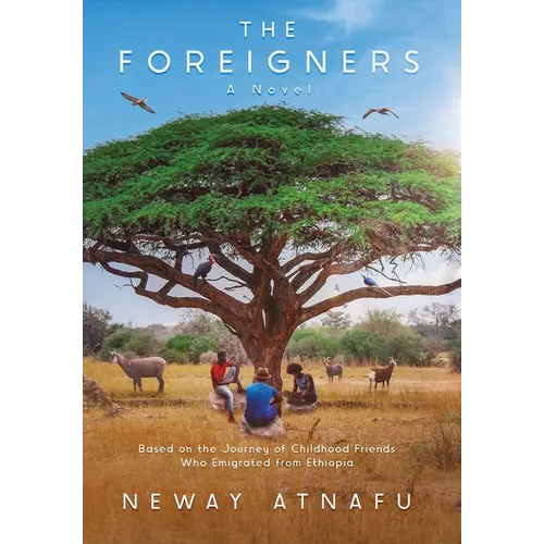 The Foreigners: Based on the Journey of Childhood Friends Who Emigrated from Ethiopia - Hardcover