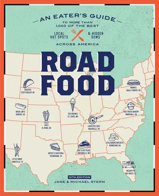 Roadfood, 10th Edition: An Eater's Guide to More Than 1,000 of the Best Local Hot Spots and Hidden Gems Across America - Paperback