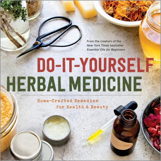 Do-It-Yourself Herbal Medicine: Home-Crafted Remedies for Health and Beauty - Paperback