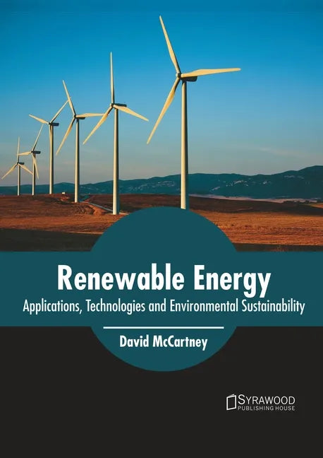 Renewable Energy: Applications, Technologies and Environmental Sustainability - Hardcover