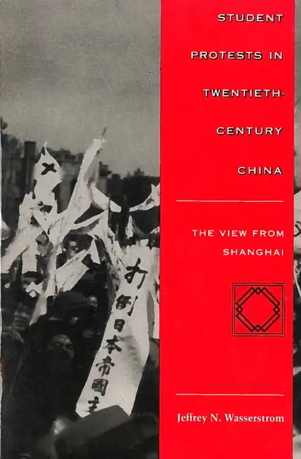 Student Protests in Twentieth-Century China: The View from Shanghai - Paperback