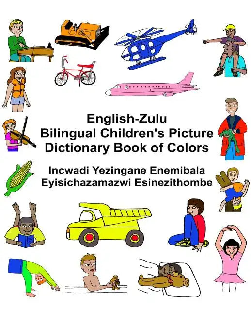 English-Zulu Bilingual Children's Picture Dictionary Book of Colors Incwadi Yezingane Enemibala Eyisichazamazwi Esinezithombe - Paperback