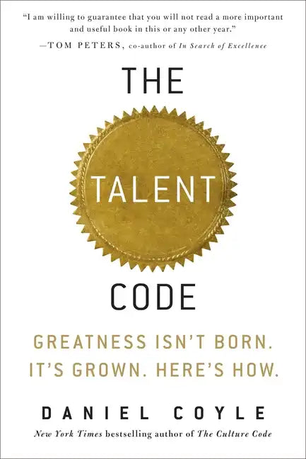 The Talent Code: Greatness Isn't Born. It's Grown. Here's How. - Hardcover