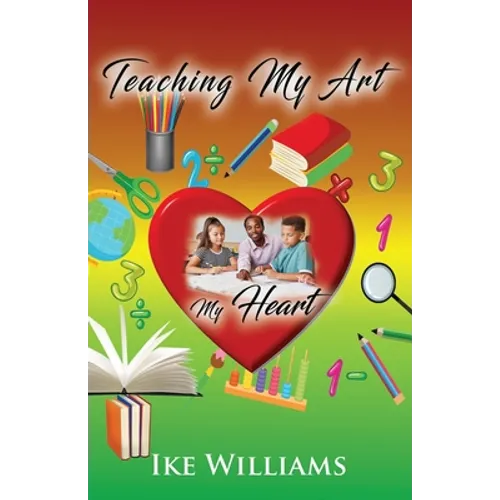 Teaching My Art My Heart - Paperback