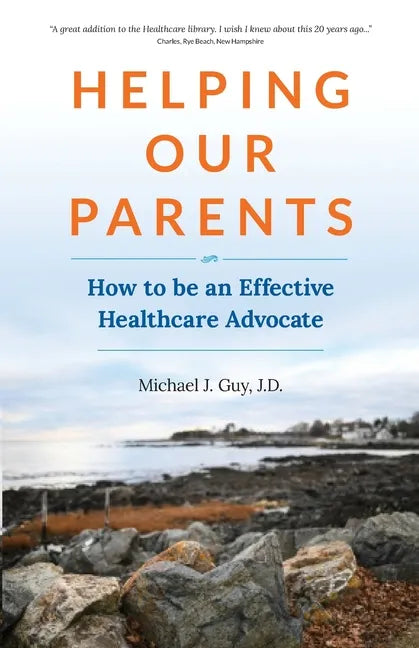 Helping Our Parents: How to be an Effective Healthcare Advocate - Paperback