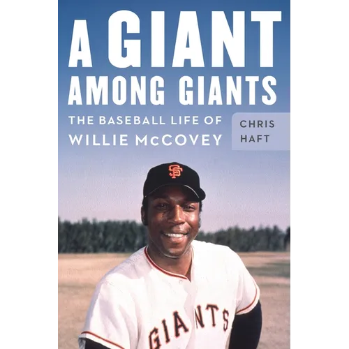 A Giant Among Giants: The Baseball Life of Willie McCovey - Hardcover