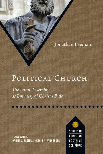 Political Church: The Local Assembly as Embassy of Christ's Rule - Paperback