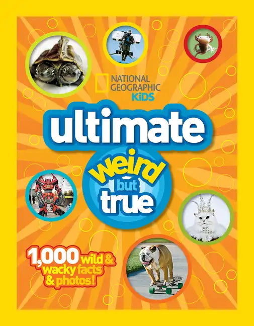 National Geographic Kids Ultimate Weird But True!: 1,000 Wild & Wacky Facts and Photos - Hardcover