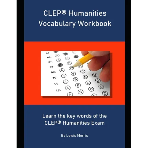 CLEP Humanities Vocabulary Workbook: Learn the key words of the CLEP Humanities Exam - Paperback