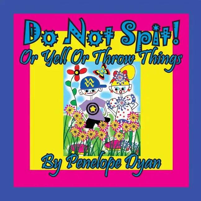 Do Not Spit! Or Yell Or Throw Things - Paperback