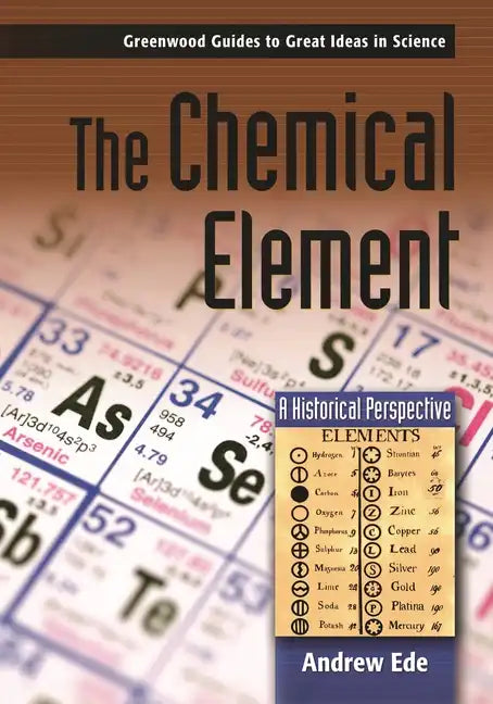The Chemical Element: A Historical Perspective - Hardcover