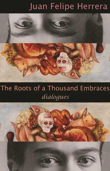 The Roots of a Thousand Embraces: Dialogues - Paperback