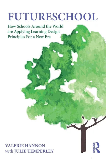 Futureschool: How Schools Around the World Are Applying Learning Design Principles for a New Era - Paperback