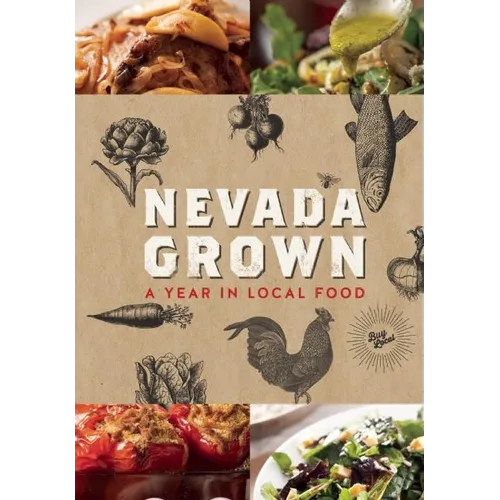 Nevada Grown: A Year in Local Food - Hardcover