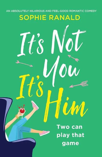 It's Not You It's Him: An absolutely hilarious and feel good romantic comedy - Paperback