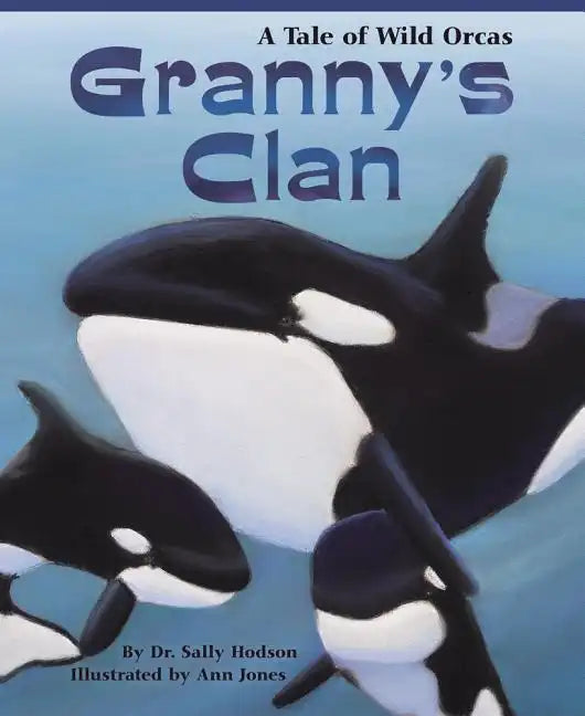 Granny's Clan: A Tale of Wild Orcas - Paperback