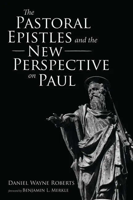 The Pastoral Epistles and the New Perspective on Paul - Hardcover