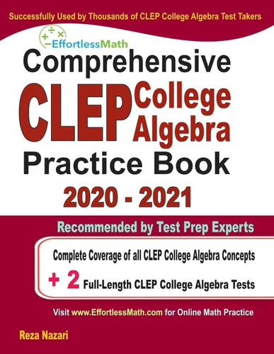 Comprehensive CLEP College Algebra Practice Book 2020 - 2021: Complete Coverage of all CLEP College Algebra Concepts + 2 Full-Length Practice Tests - Paperback